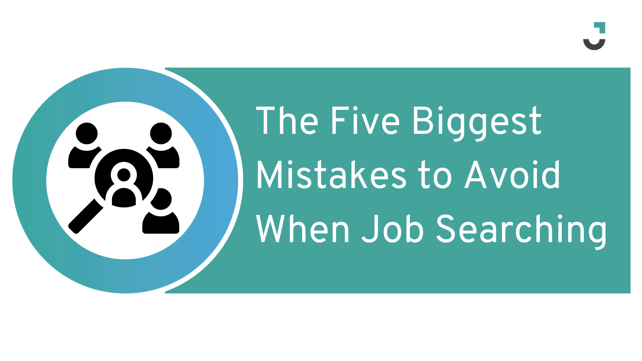 The Five Biggest Mistakes to Avoid When Job Searching