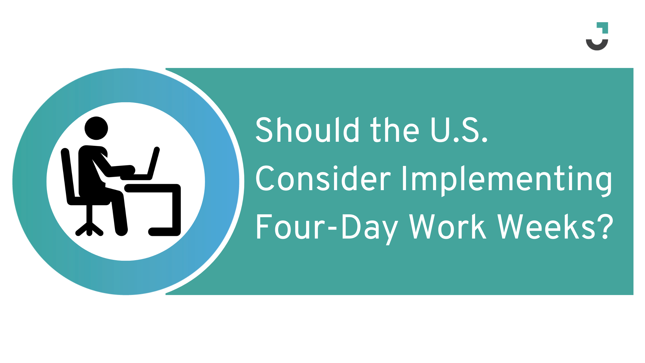 Should the U.S. Consider Implementing Four-Day Work Weeks?