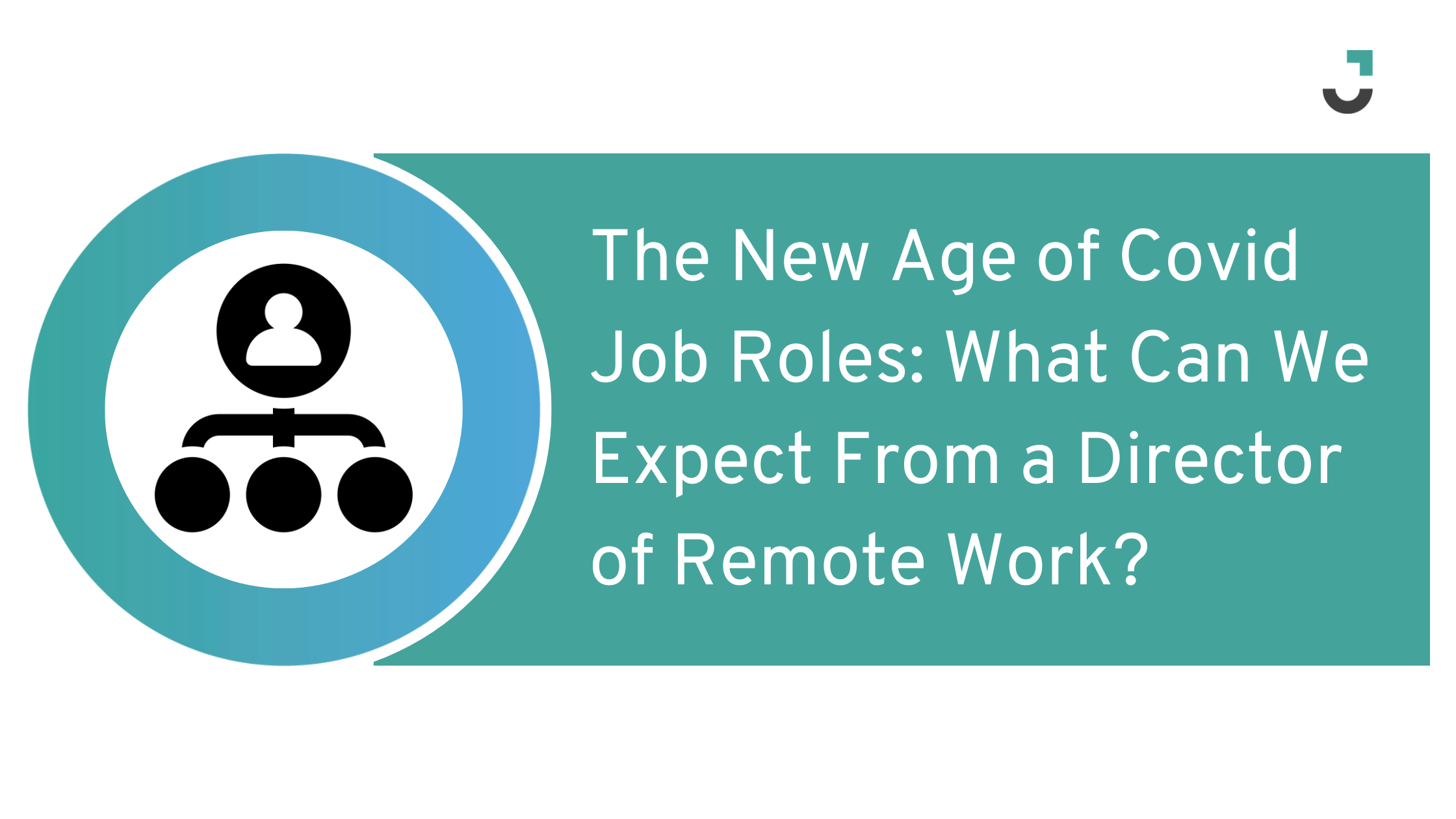 The New Age of Covid Job Roles: What Can We Expect From a Director of Remote Work?