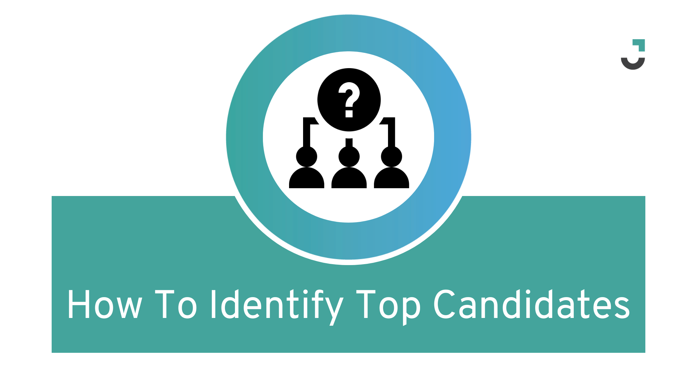 How To Identify Top Candidates