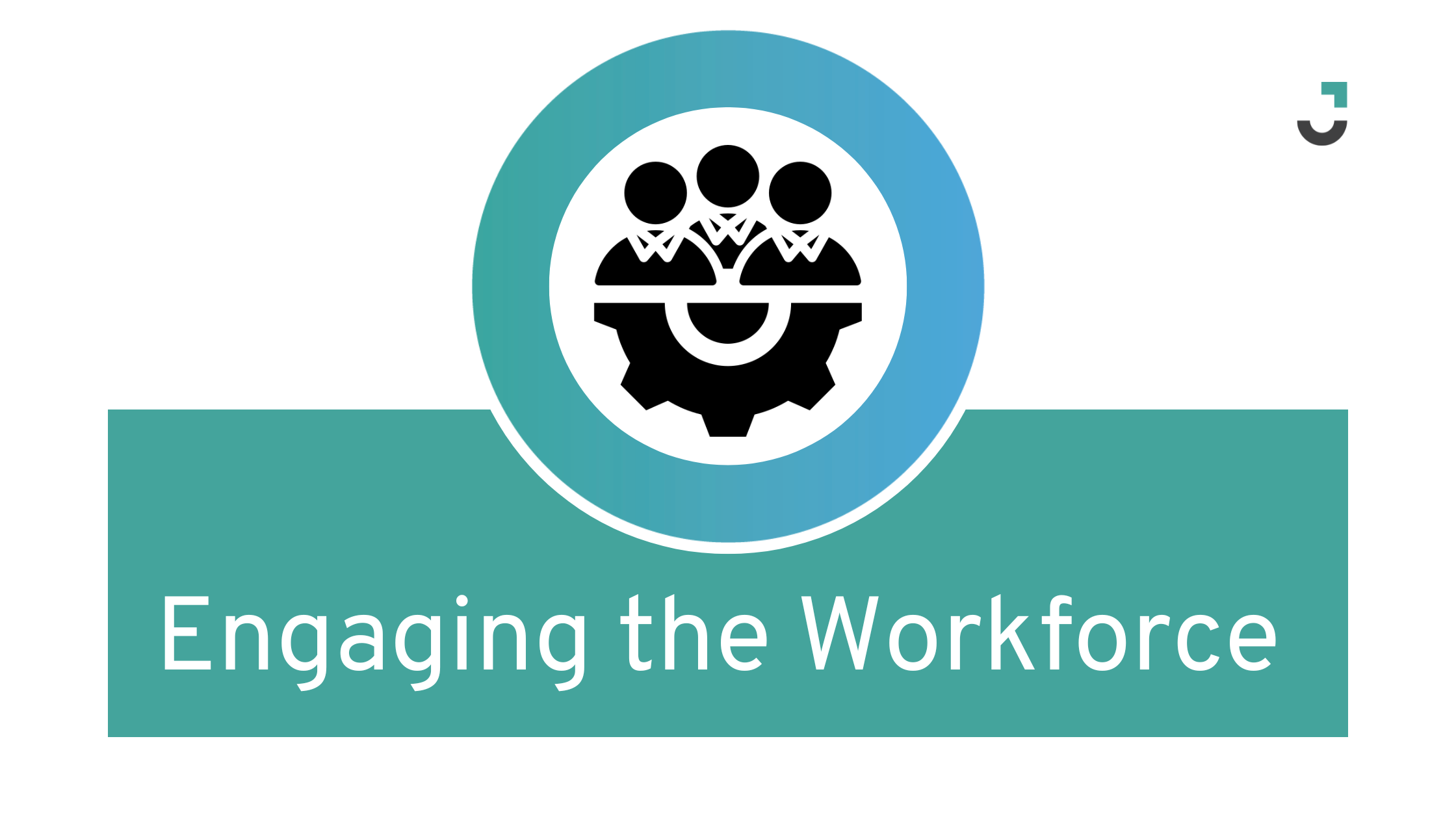 Engaging the Workforce