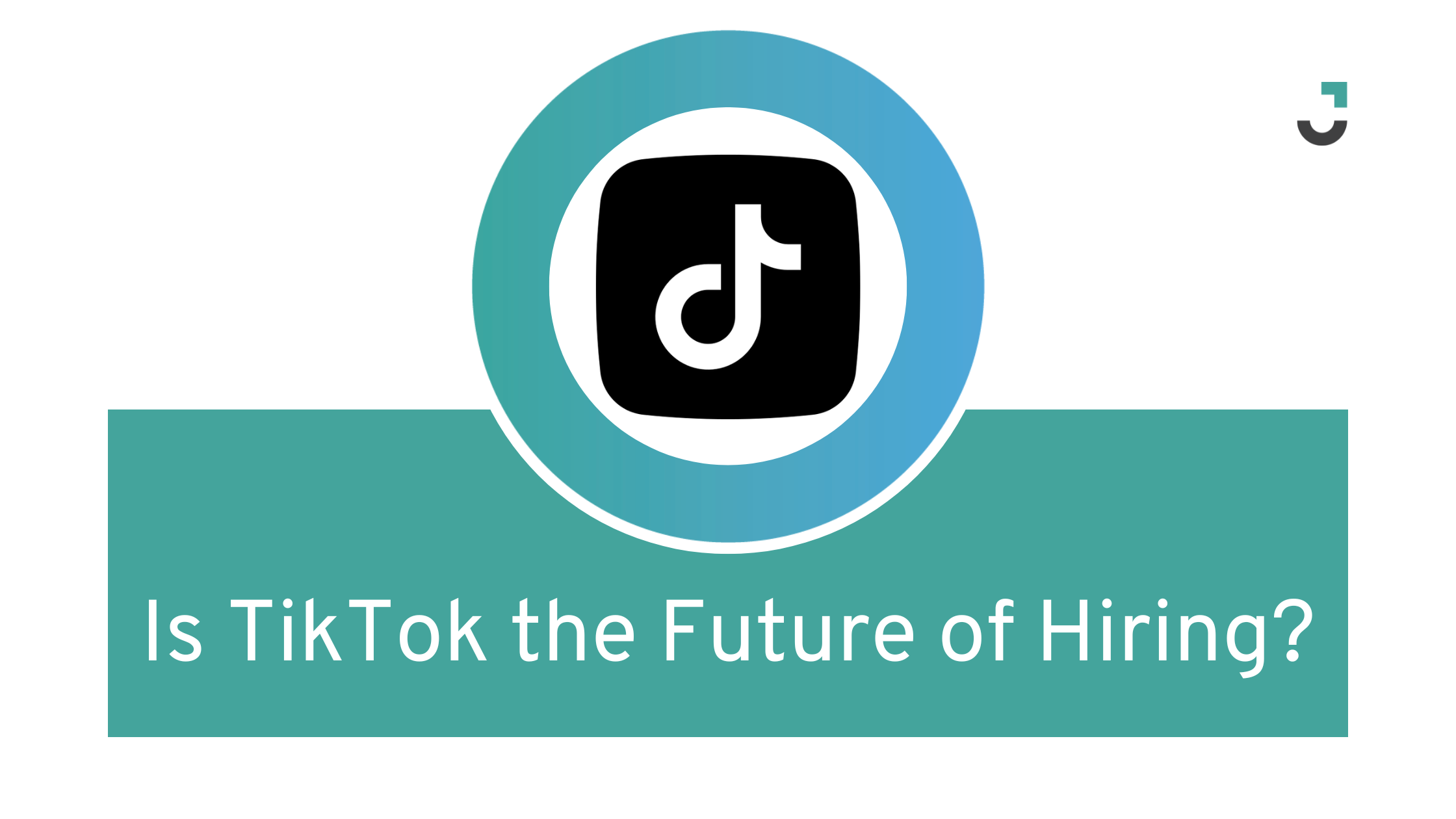 Is TikTok the Future of Hiring?