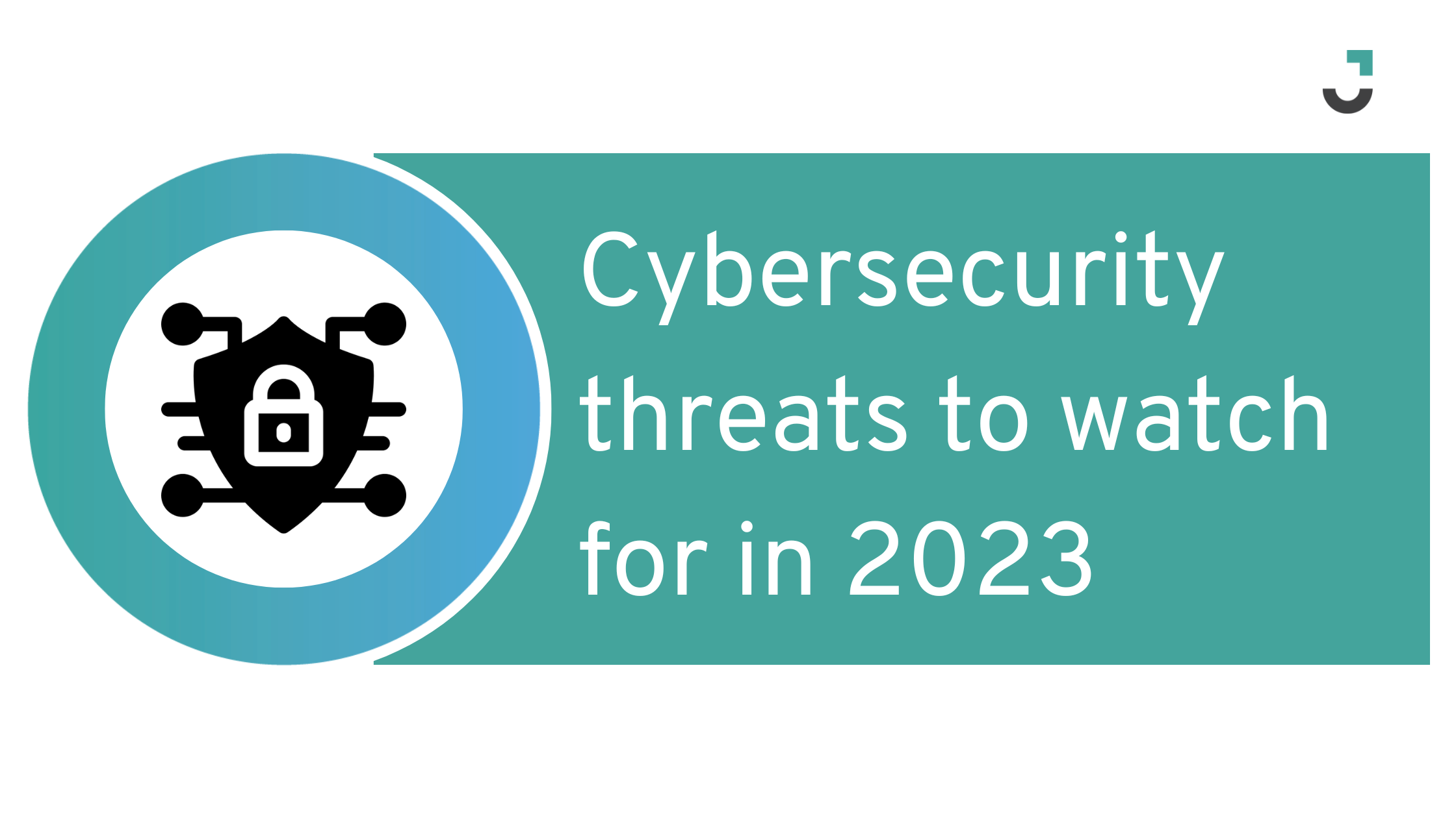 Cybersecurity threats to watch for in 2023