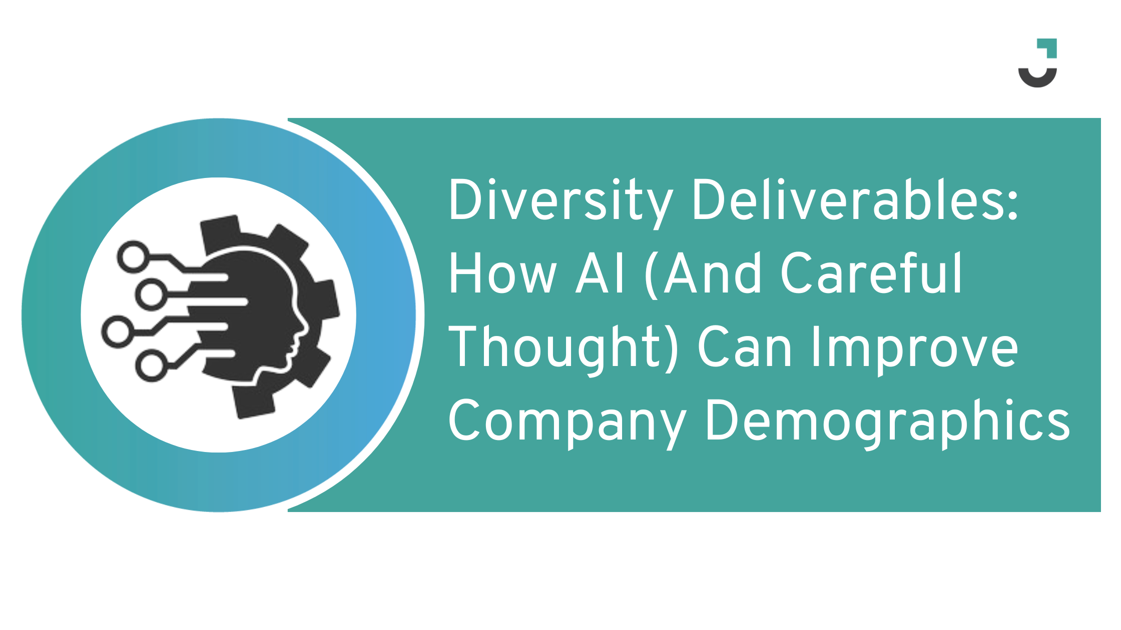 Diversity Deliverables: How AI (And Careful Thought) Can Improve Company Demographics