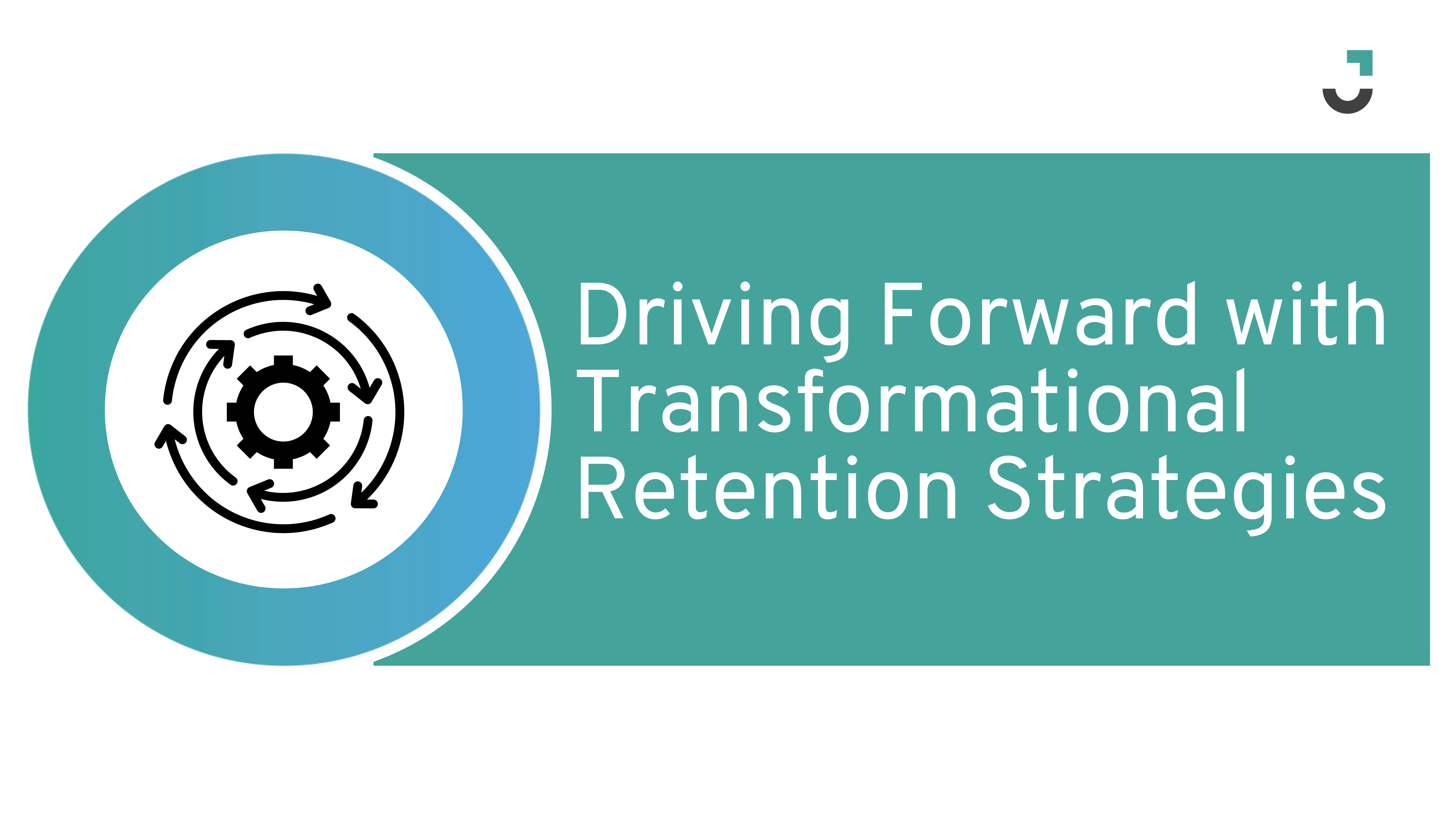 Driving Forward with Transformational Retention Strategies