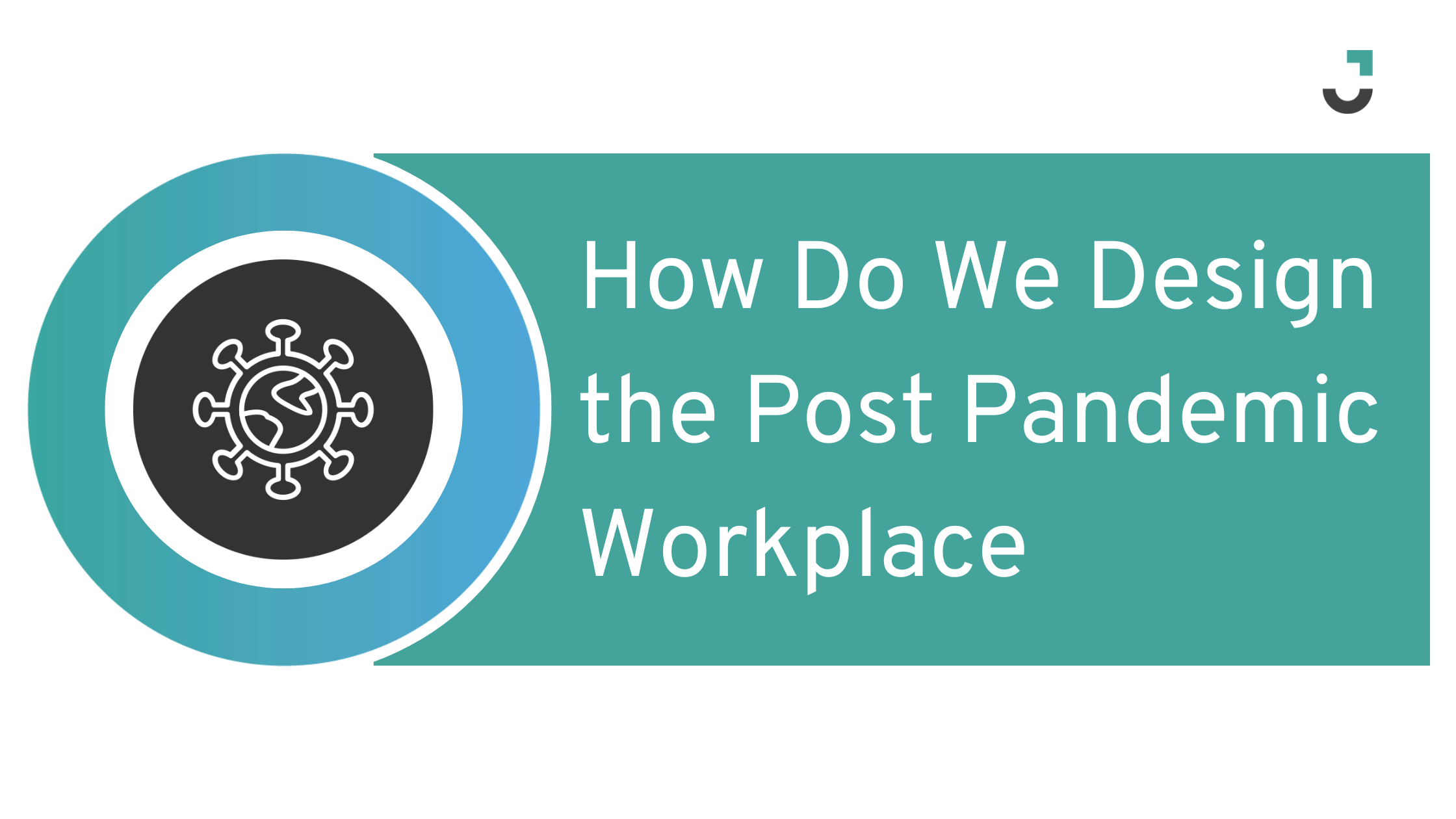 How Do We Design the Post Pandemic Workplace