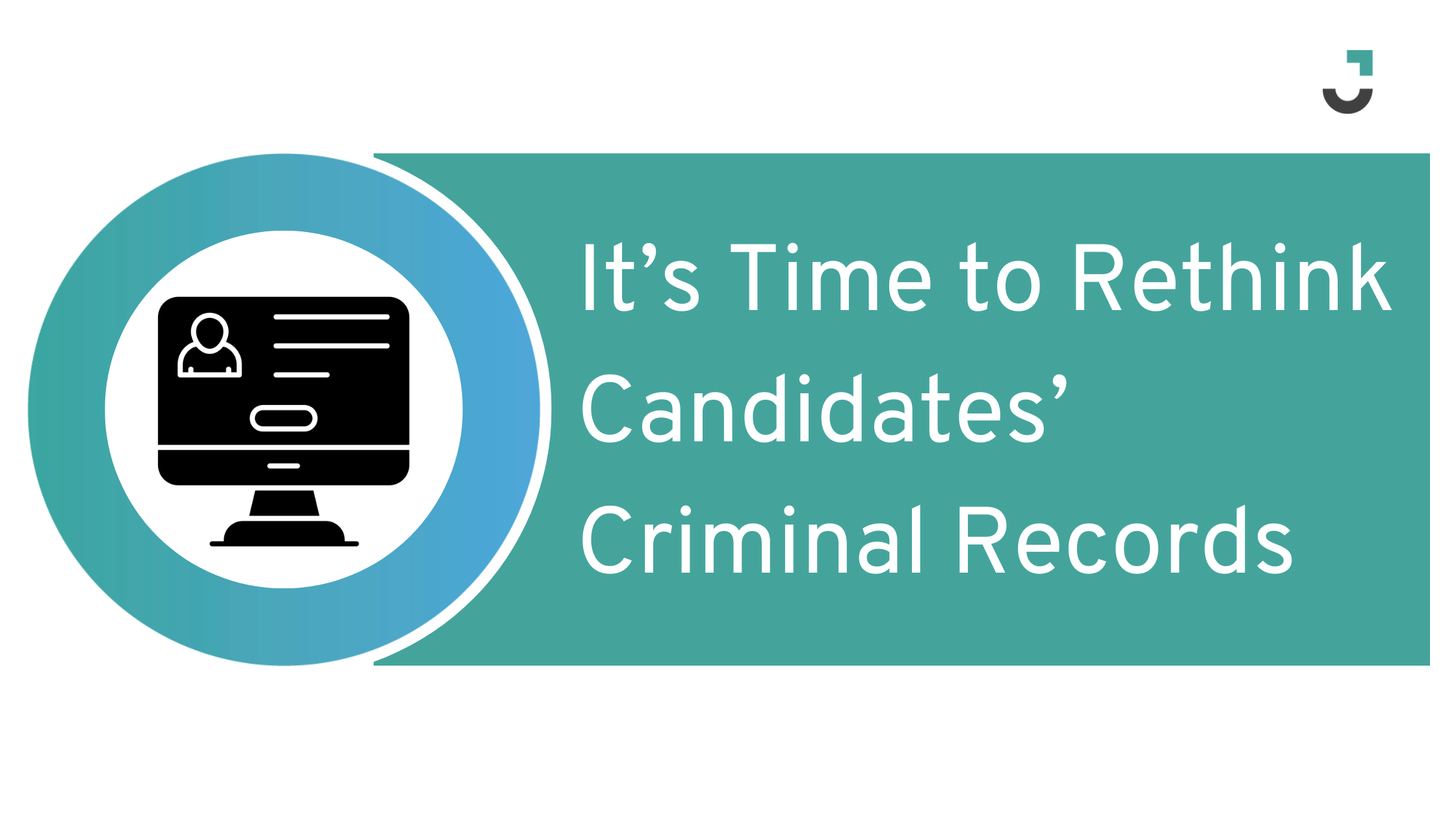 It’s Time to Rethink Candidates’ Criminal Records
