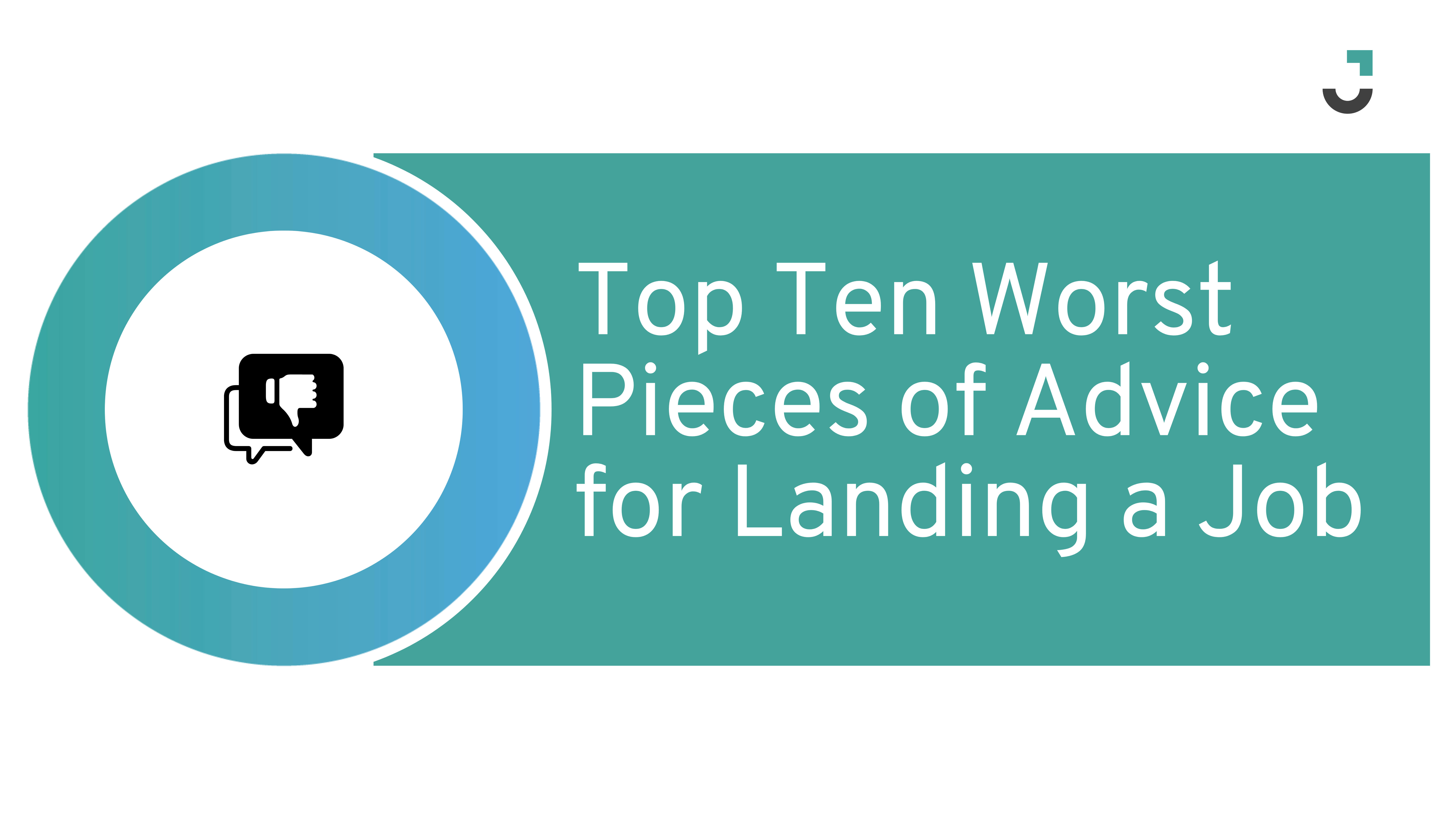 Top Ten Worst Pieces of Advice for Landing a Job