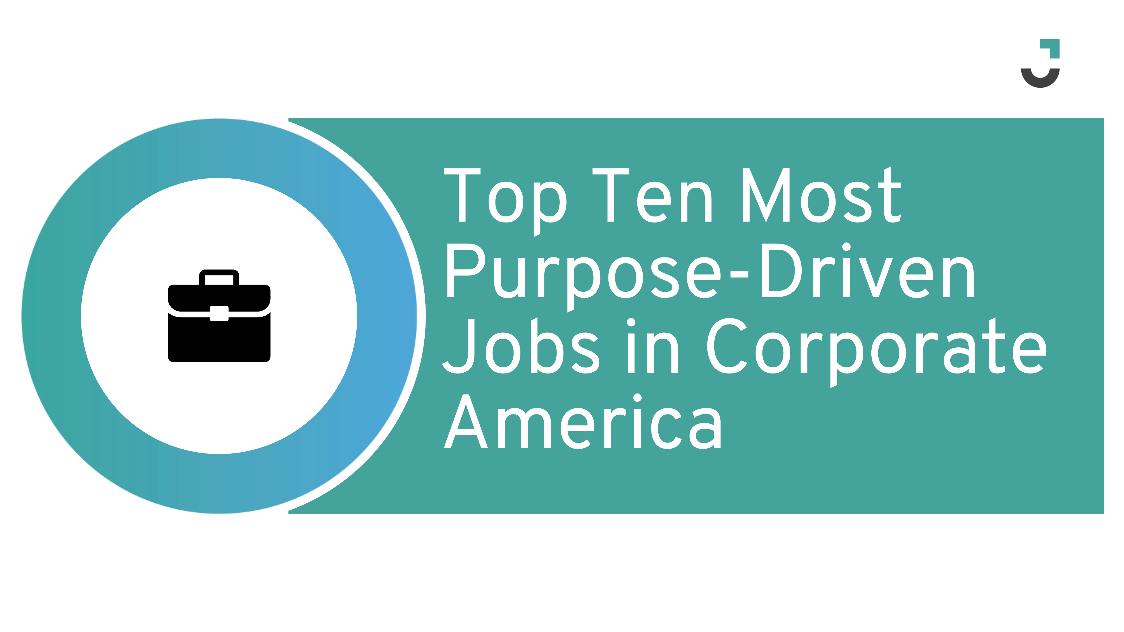 Top Ten Most Purpose-Driven Jobs in Corporate America