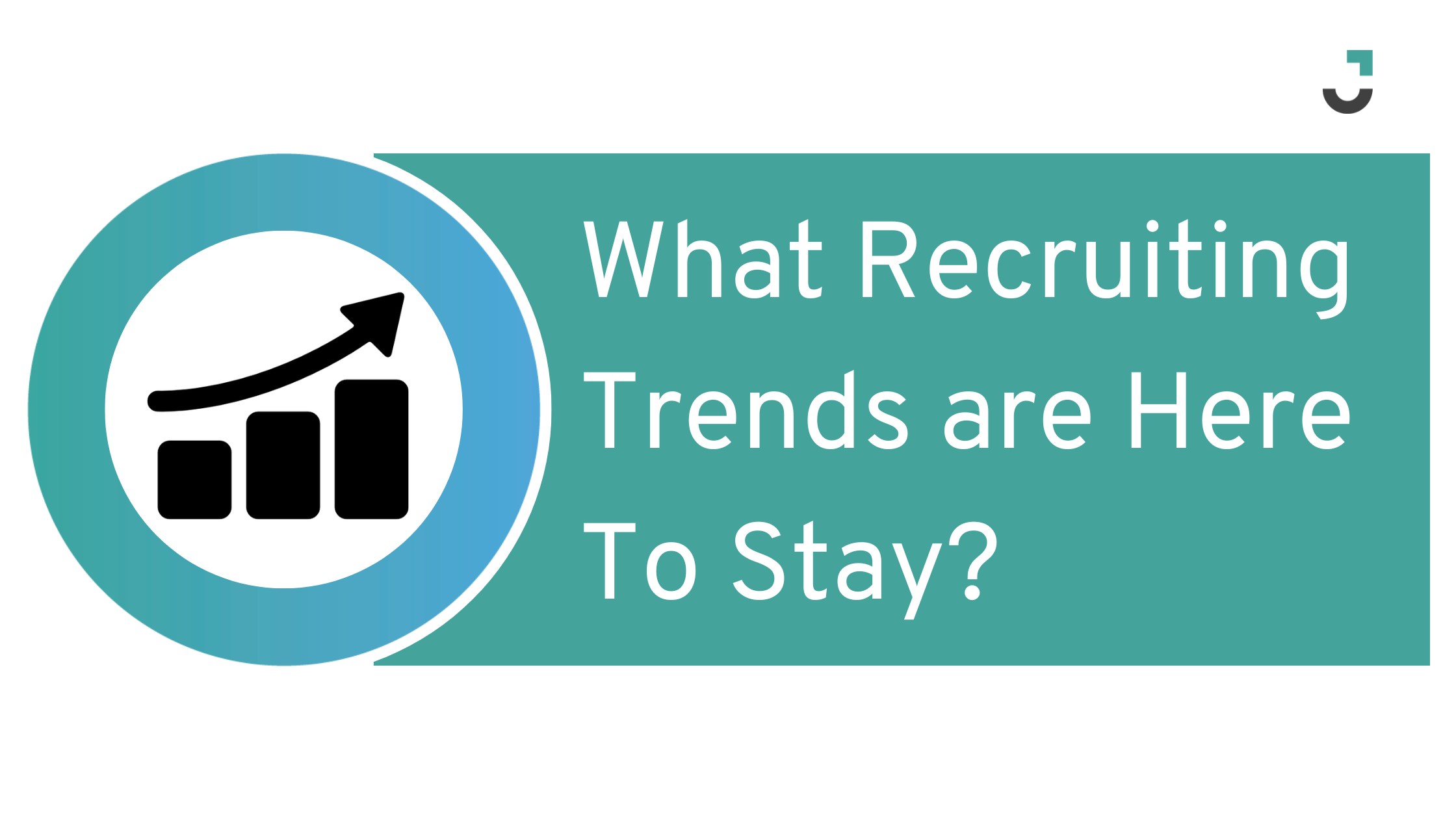 What Recruiting Trends are Here To Stay?