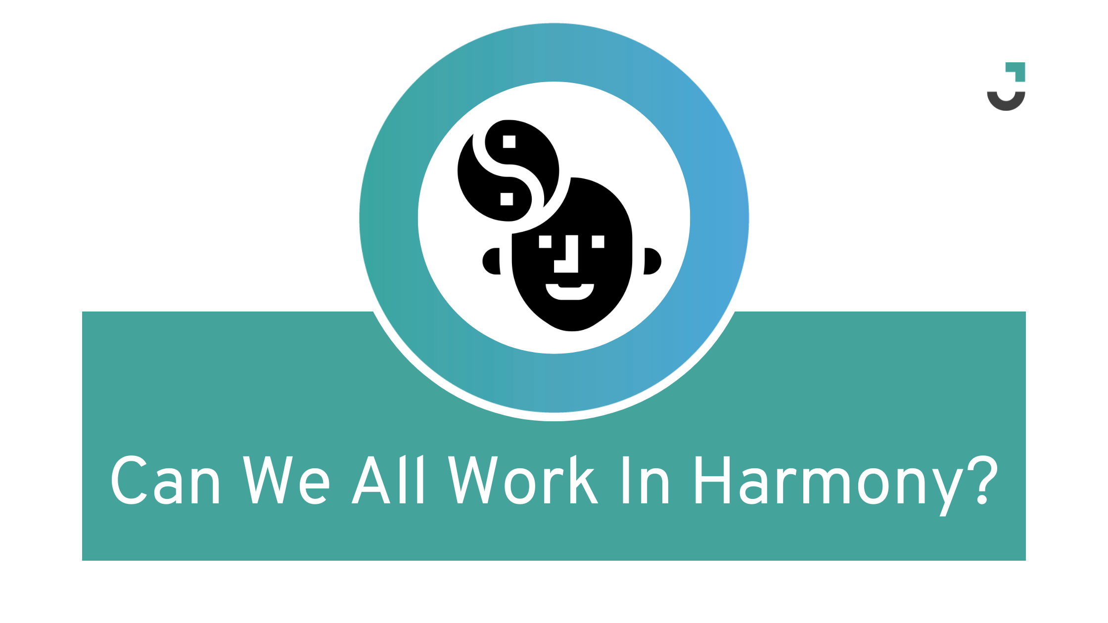 Can We All Work In Harmony?