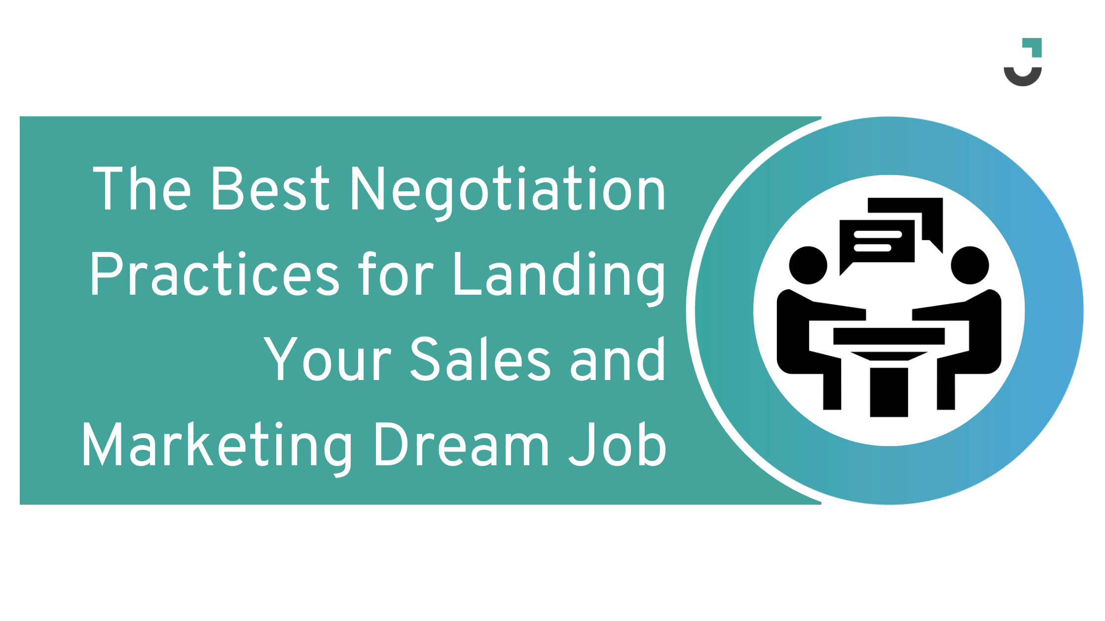 The Best Negotiation Practices for Landing Your Sales and Marketing Dream Job