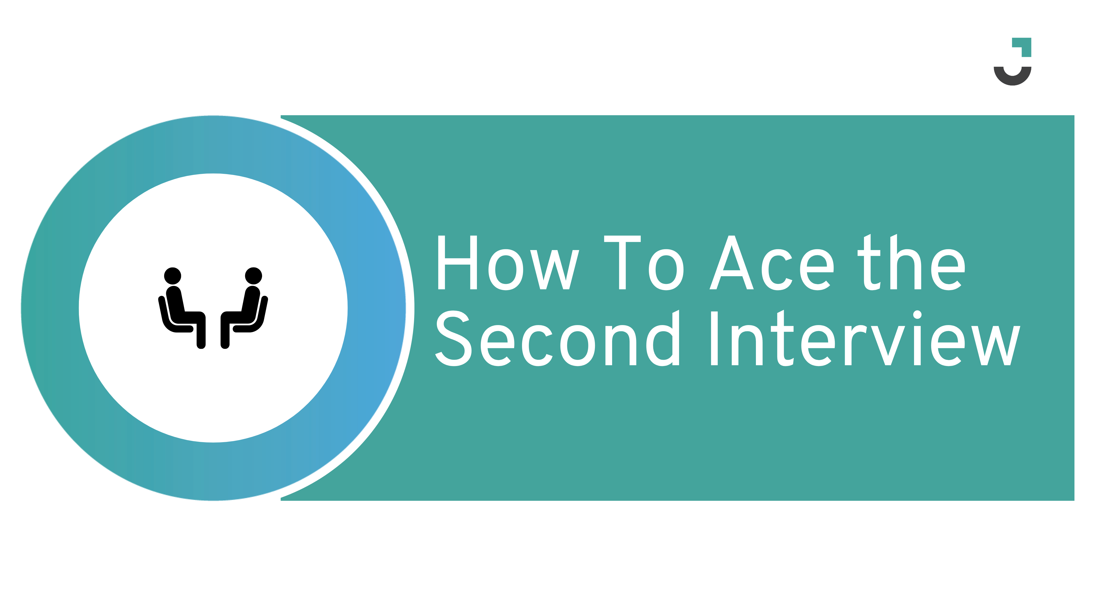 How to Ace Your Second Interview: Key Tips