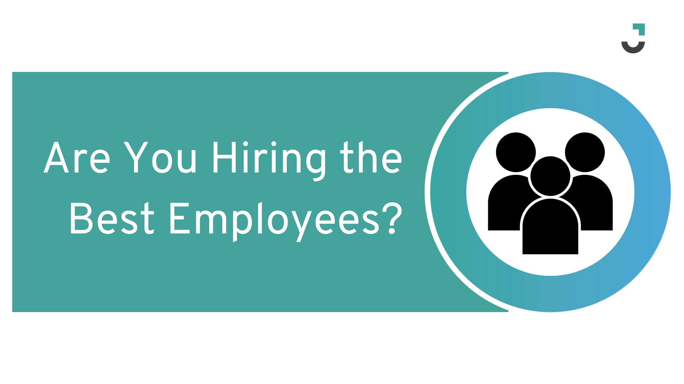 Are You Hiring the Best Employees?