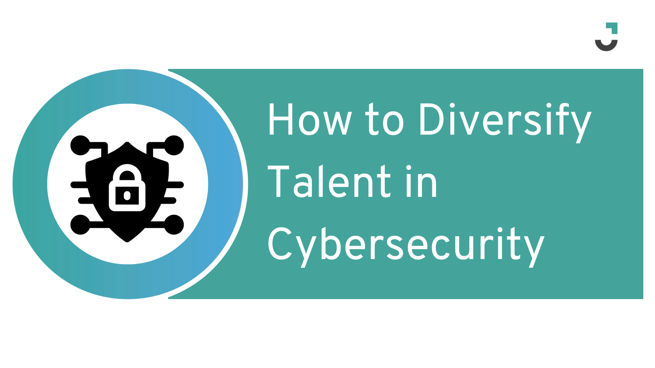 How to Diversify Talent in Cybersecurity