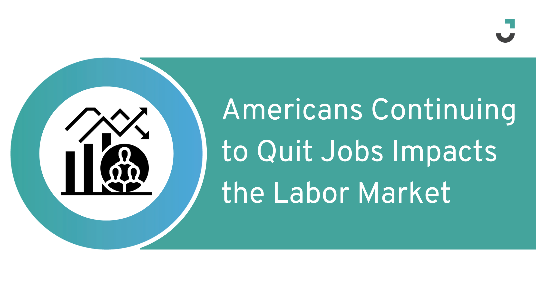 Americans Continuing to Quit Jobs Impacts the Labor Market