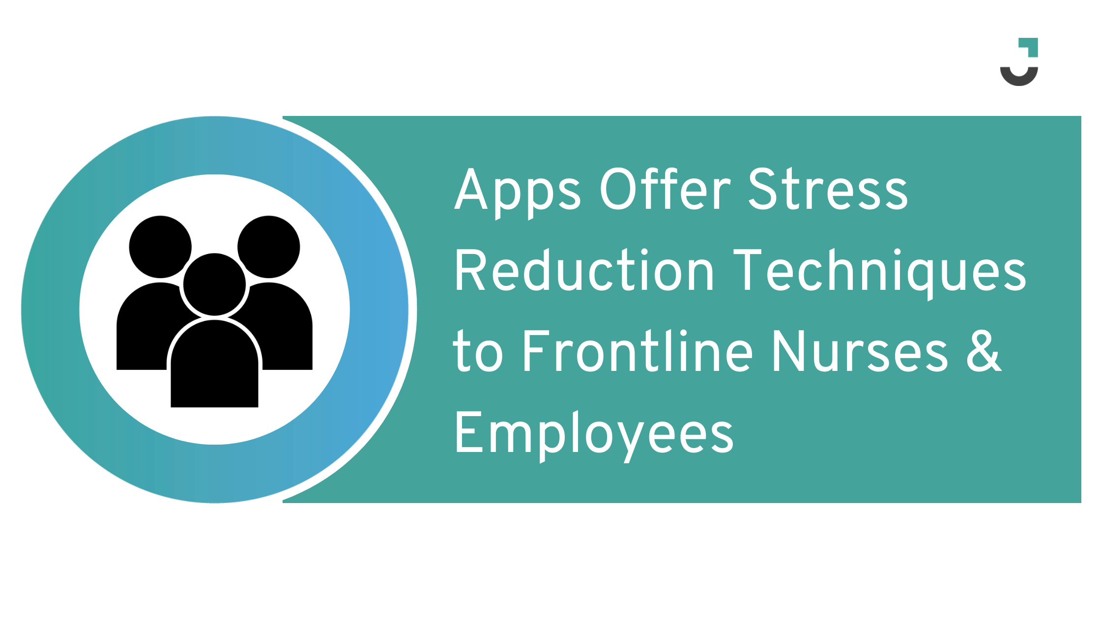 Apps Offer Stress Reduction Techniques to Frontline Nurses & Employees
