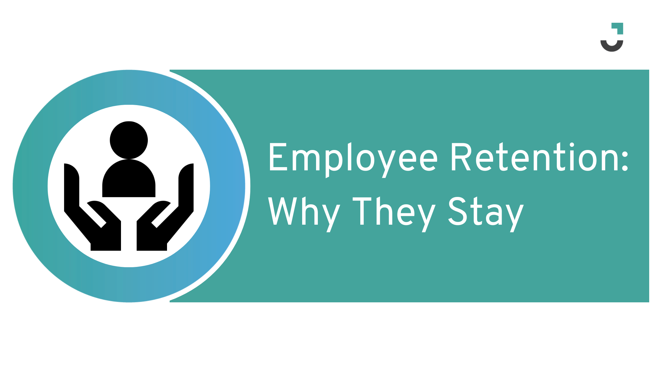 Employee Retention: Why They Stay