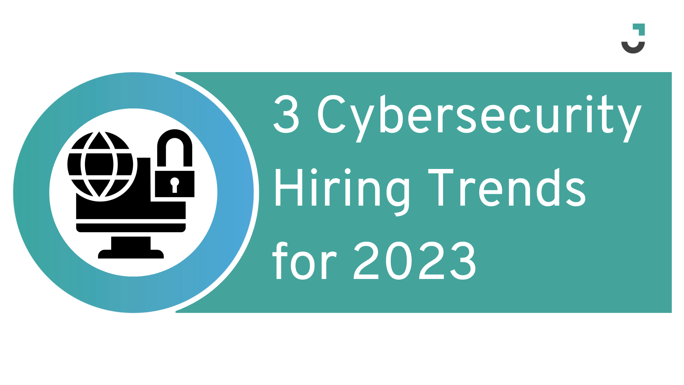 3 Cybersecurity Hiring Trends for 2023