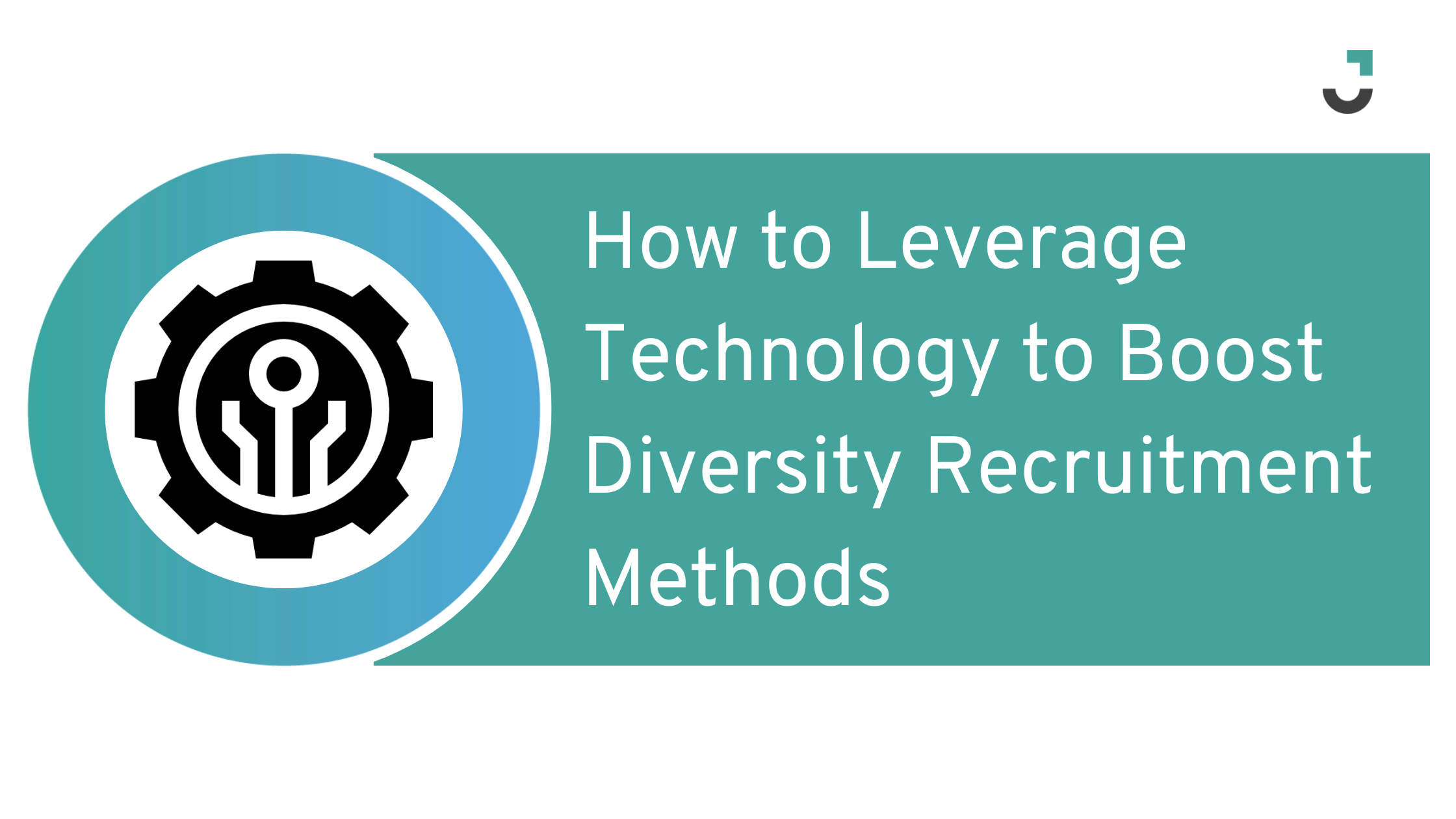 How to Leverage Technology to Boost Diversity Recruitment Methods