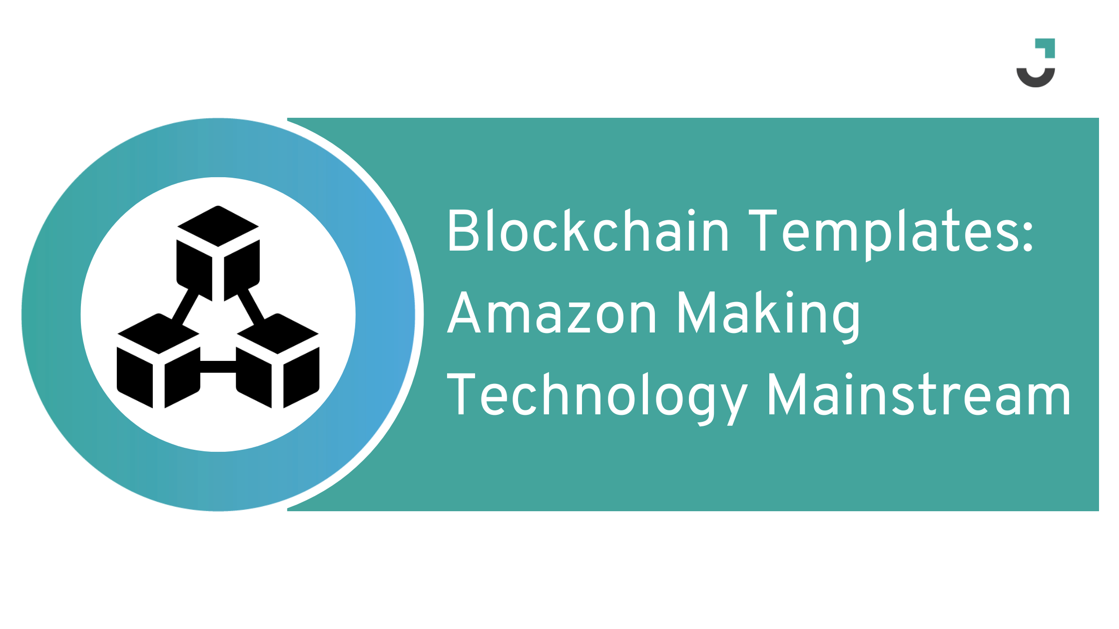 Blockchain Templates: Amazon Making Technology Mainstream